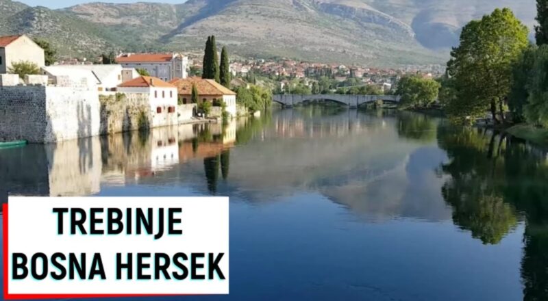 Bosna Hersek Trebinje Nasıl bir yer